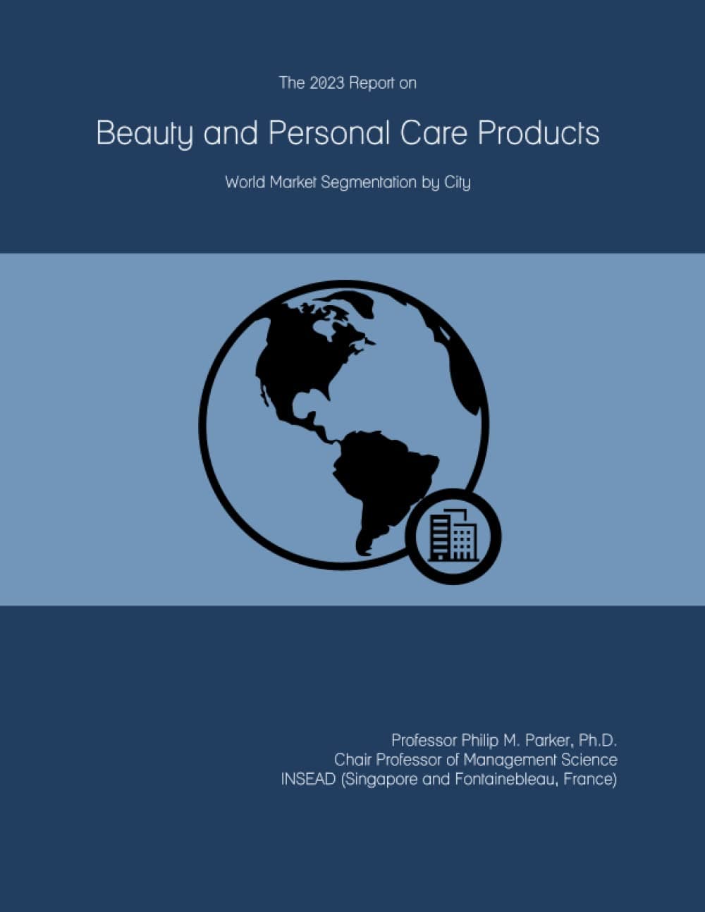 The 2023 Report on Beauty and Personal Care Products: World Market Segmentation by City