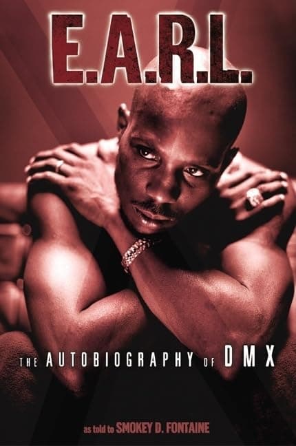 E.A.R.L.: The Autobiography of DMX – A Candid Story of Struggle, Addiction, and Triumph