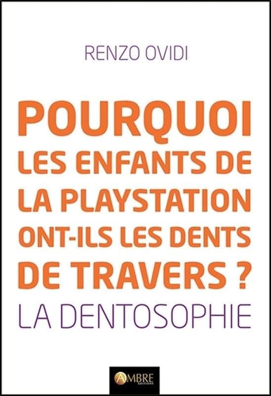 Pourquoi les enfants de la playstation ont-ils les dents de travers ? La dentosophie