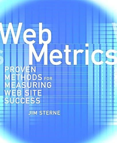 Web Metrics: Proven Methods for Measuring Web Site Success by Jim Sterne (2002-06-15)