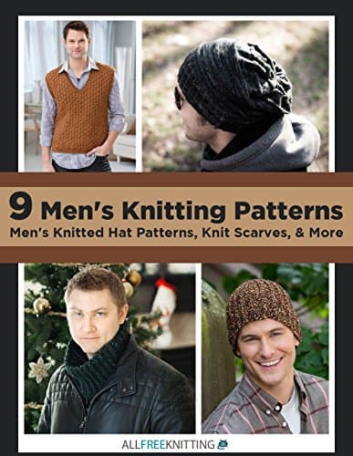 9 Men's Knitting Patterns: Men's Knitted Hat Patterns, Knit Scarves, & More Kindle Edition
