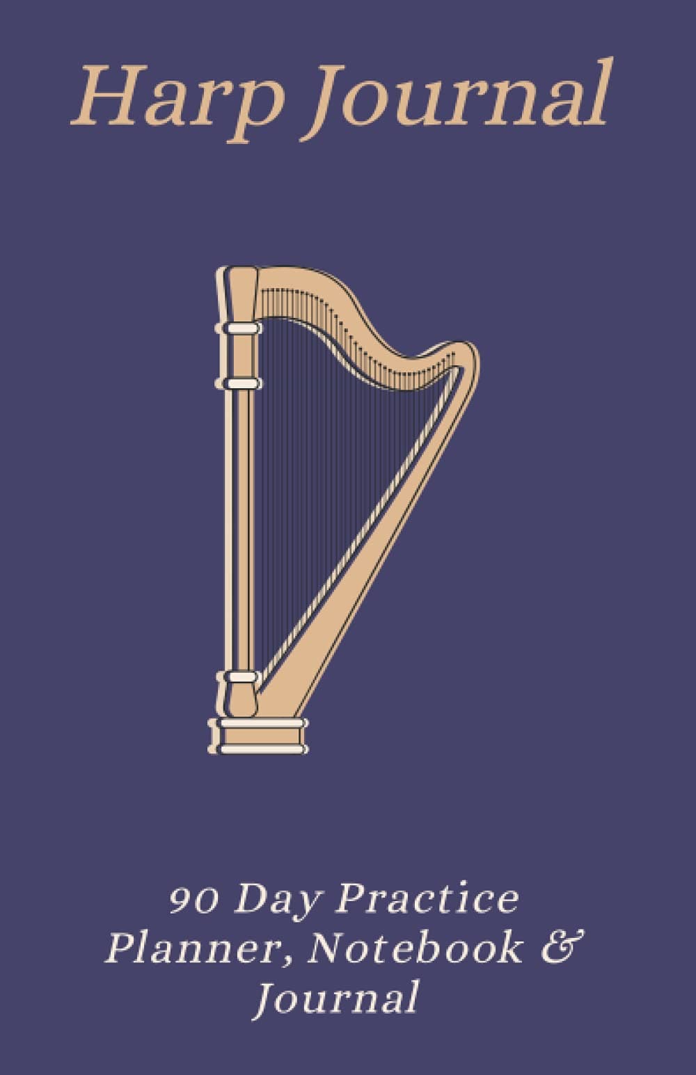 BARBARA MONTGOMERYHarp Journal, Notebook & 90 Day Practice Planner: Music Journal for Harpists