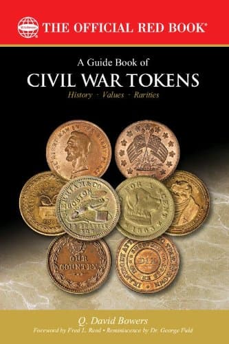 A Guide Book of Civil War Tokens: Patriotic Tokens and Store Cards, 1861-1865 Paperback – Special Edition, August 13, 2013