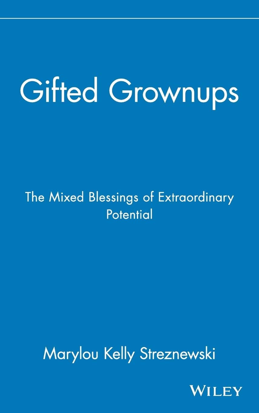 Gifted Grownups: The Mixed Blessings of Extraordinary Potential 1st Edition