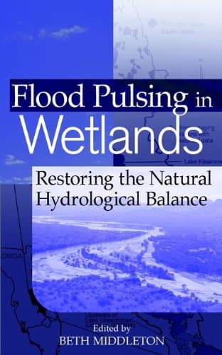 Flood Pulsing in Wetlands: Restoring the Natural Hydrological Balance 1st Edition