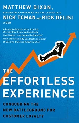[Effortless Experience Conquering the New Battleground for Customer Loyalty] [By: Matthew Dixon, Nicholas Toman, Rick DeLisi] [September, 2013]