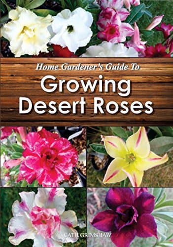 Home Gardener's Guide to Growing Desert Roses Kindle Edition