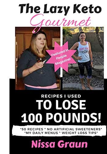 The Lazy Keto Gourmet: Leave common diet advice behind with the same recipes I used to lose 100 pounds!