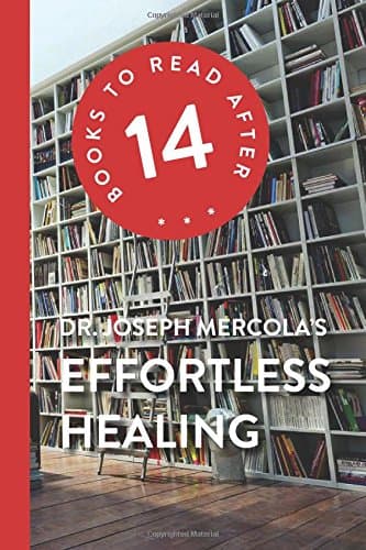 14 Books to Read After: Dr. Joseph Mercola's Effortless Healing