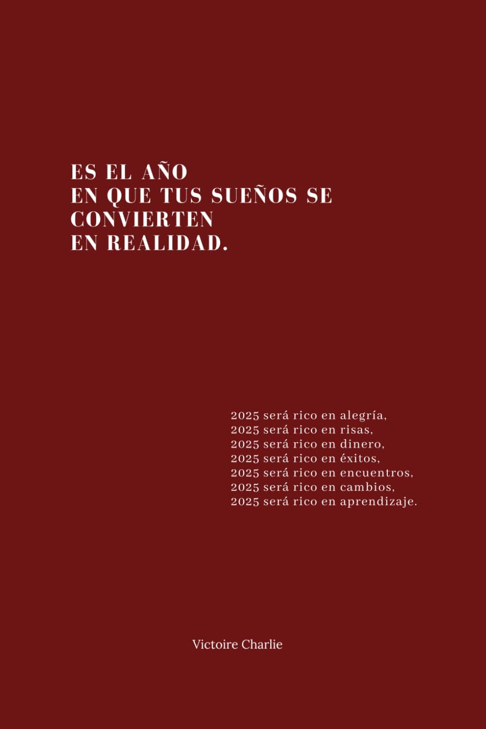 Es el año en que tus sueños se convierten en realidad.