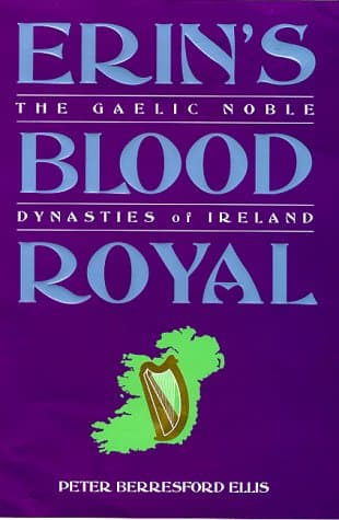 Erin's Blood Royal: The Noble Gaelic Dynasties of Ireland