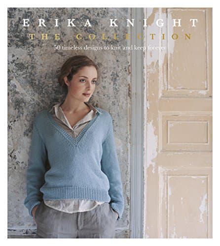 Erika Knight: The Collection: 50 timeless designs to knit and keep forever Paperback – 19 May 2016