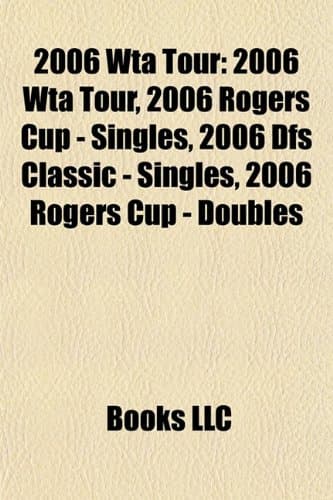 2006 Wta Tour: 2006 Rogers Cup - Singles, 2006 Dfs Classic - Singles, 2006 Rogers Cup - Doubles, 2006 Abierto Mexicano Telcel - Women's Singles