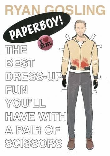 Ryan Gosling: Paperboy!: The Best Dress-Up Fun You'll Have with a Pair of Scissors Paperback – October 1, 2013