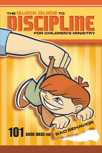 The Quick Guide to Discipline for Children's Ministry: 101 Good Ideas for Bad Behavior Paperback – Illustrated, December 2, 2009