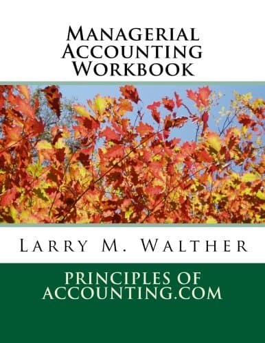 Managerial Accounting Workbook by Dr. Larry M. Walther (2013-09-30)