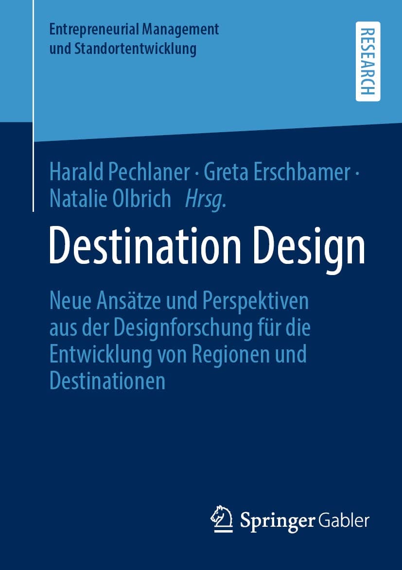 Destination Design: Neue Ansätze Und Perspektiven Aus Der Designforschung Für Die Entwicklung Von Regionen Und Destinationen