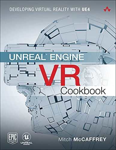 Unreal Engine VR Cookbook: Developing Virtual Reality with UE4 (Game Design)