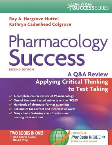 F.A. Davis Company Pharmacology Success : a Q&A Review Applying Critical Thinking to Test Taking