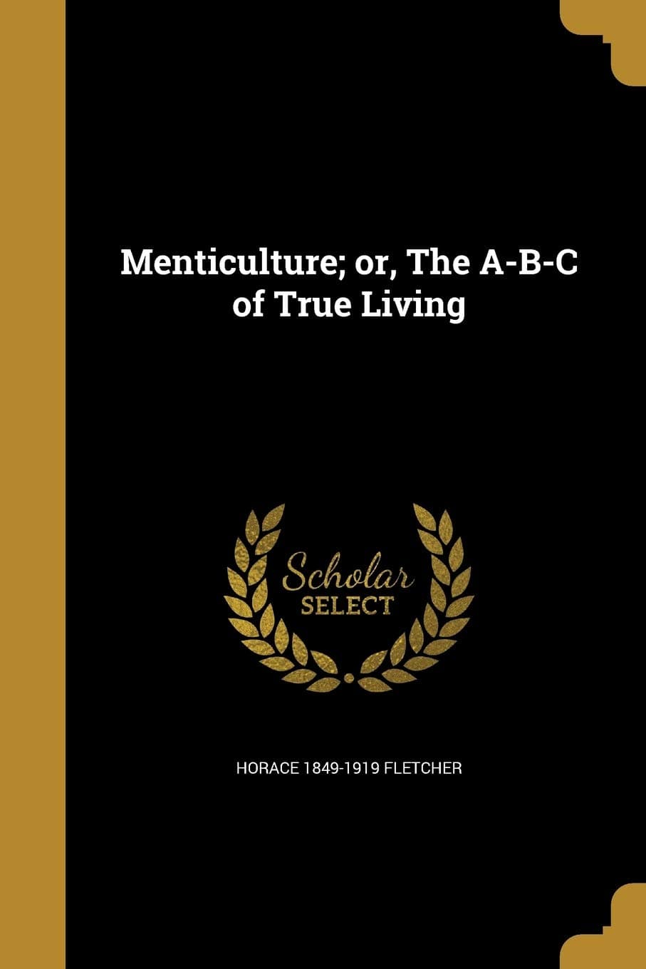 Menticulture; or, The A-B-C of True Living