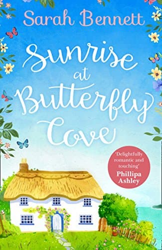 Sunrise at Butterfly Cove: An uplifting romance from bestselling author Sarah Bennett (Butterfly Cove, Book 1) Kindle Edition