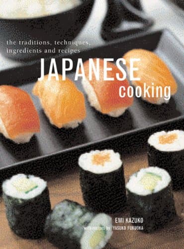 Japanese Cooking: The Traditions, Techniques, Ingredients And Recipes Paperback – November 7, 2013