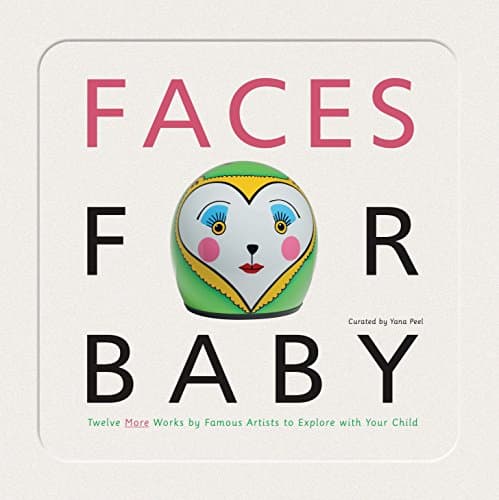 Faces for Baby: An Art for Baby Book Board book – March 12, 2013