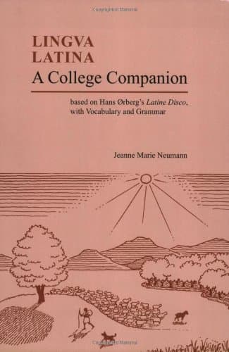 A College Companion Based: Based on Hans Orberg's Latine Disco, With Vocabulary and Grammar (Lingua Latina) (English and Latin Edition) Bilingual Edition