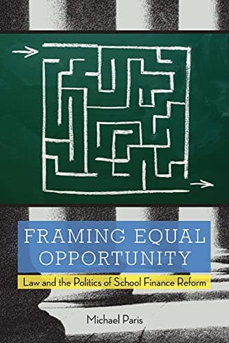 Framing Equal Opportunity: Law and the Politics of School Finance Reform 1st Edition