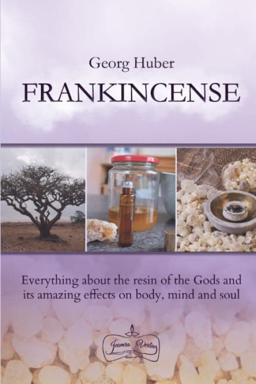 Frankincense: Everything about the resin of the Gods and its amazing effects on body, mind and soul Paperback – 23 Mar. 2020
