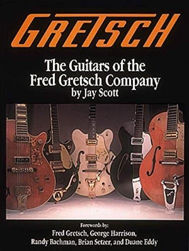 Gretsch: The Guitars of the Fred Gretsch Co.
