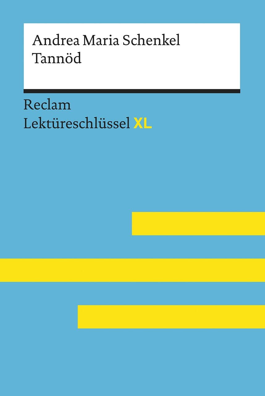 Tannöd von Andrea Maria Schenkel: Lektüreschlüssel mit Inhaltsangabe, Interpretation, Prüfungsaufgaben mit Lösungen, Lernglossar. (Reclam Lektüreschlüssel XL): Lektüreschlüssel XL