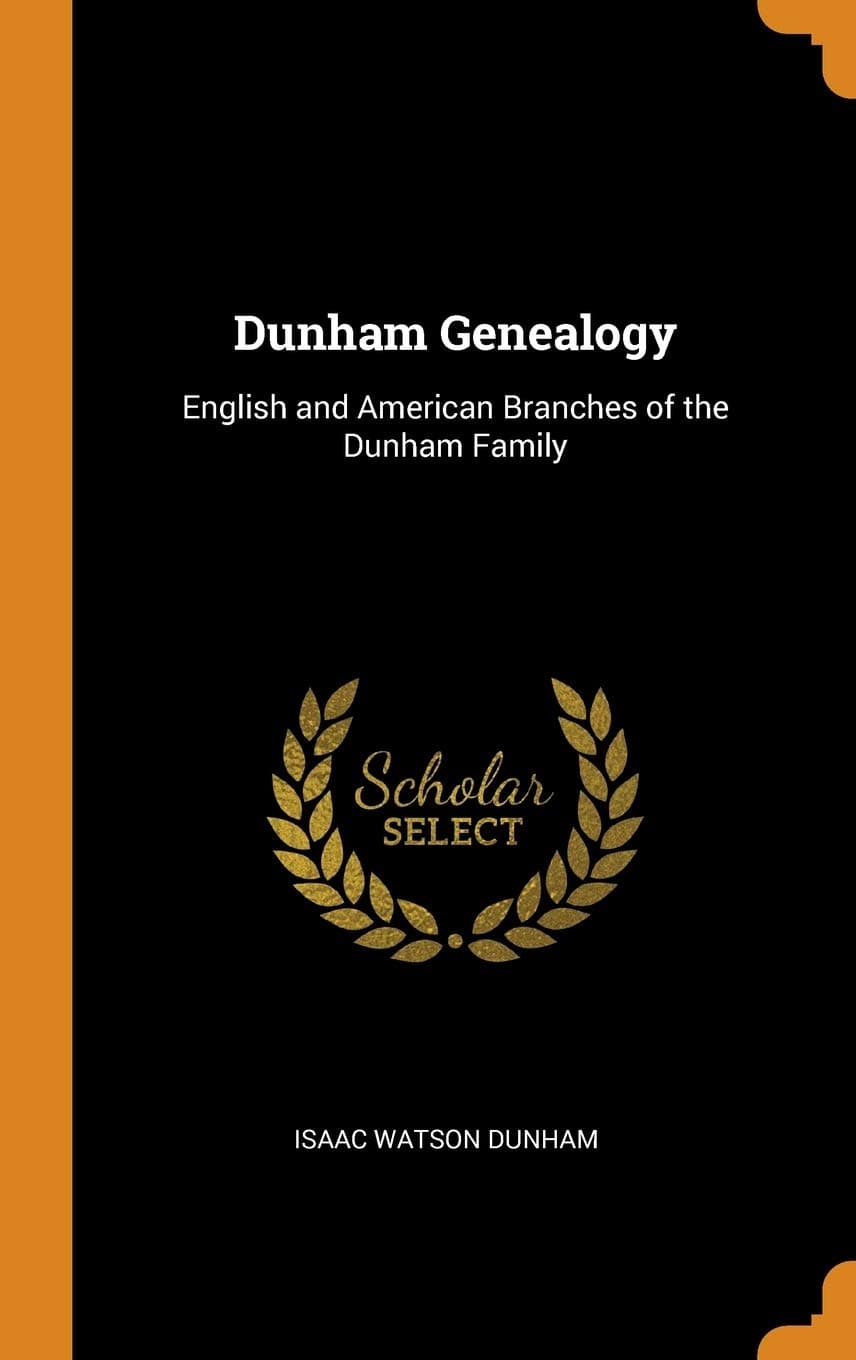 Isaac Watson DunhamDunham Genealogy: English and American Branches of the Dunham Family