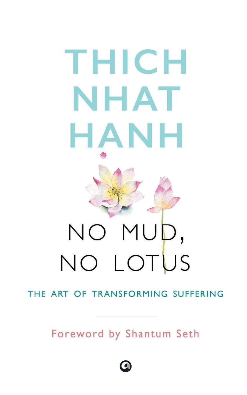 No Mud, No Lotus: The Art of Transforming Suffering