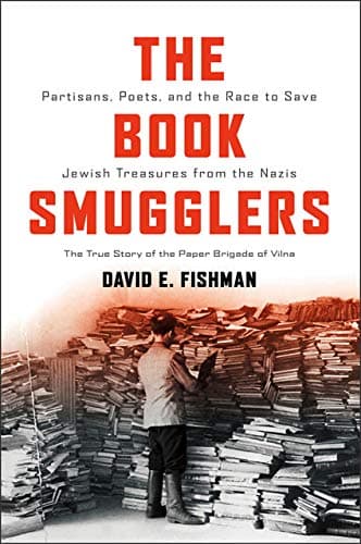 The Book Smugglers: Partisans, Poets, and the Race to Save Jewish Treasures from the Nazis