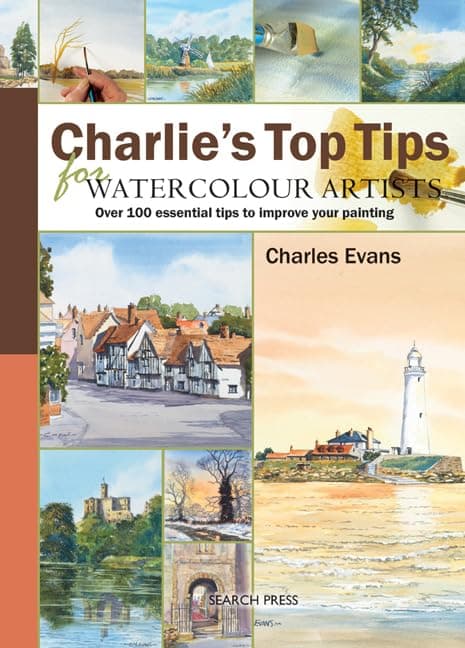 Charlie's Top Tips for Watercolour Artists: Over 100 Essential Tips to Improve Your Painting Hardcover – May 1, 2011