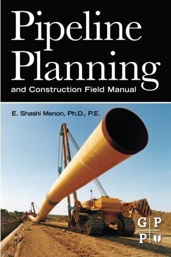 Pipeline Planning and Construction Field Manual 1st edition by Menon, E. Shashi (2011) Paperback