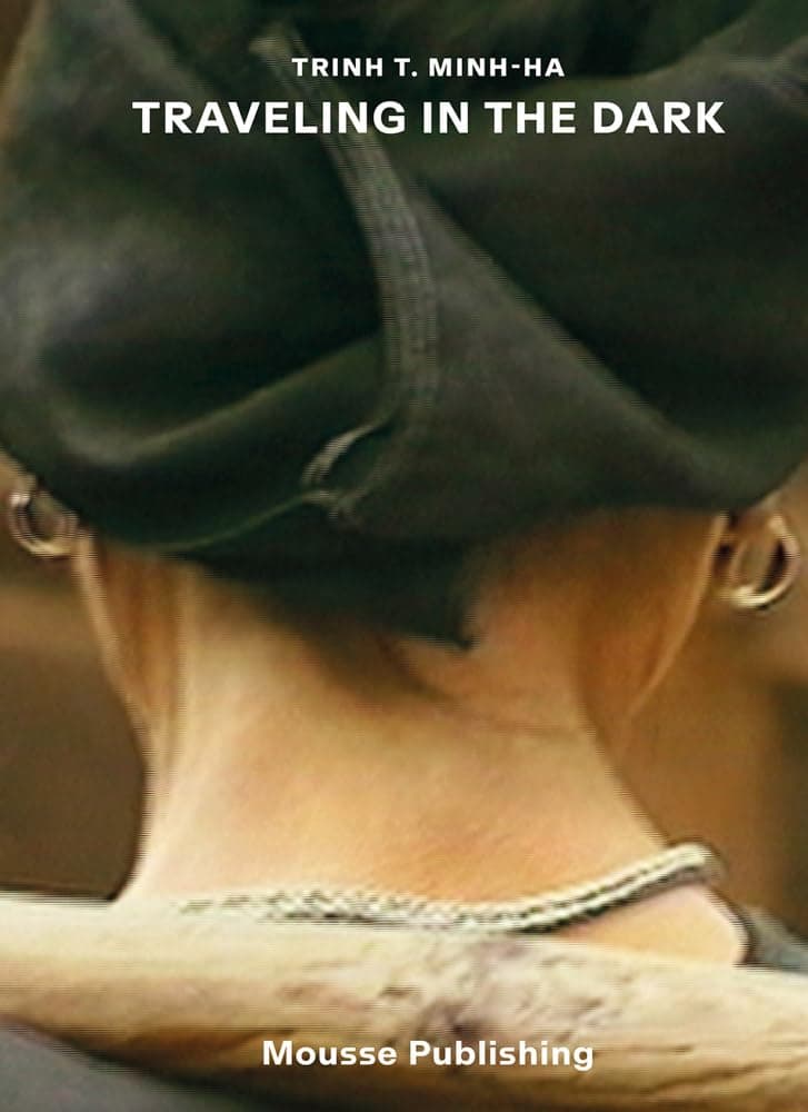Trinh T. Minh-ha - Traveling in the Dark