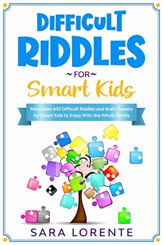 Difficult Riddles for Smart Kids: More than 600 Difficult Riddles and Brain Teasers for Smart Kids to Enjoy With the Whole Family Kindle Edition