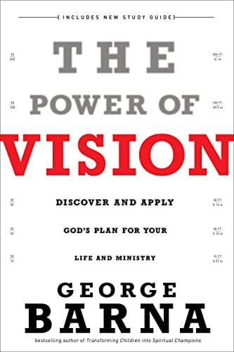 The Power of Vision: Discover and Apply God's Plan for Your Life and Ministry Paperback – January 2, 2009