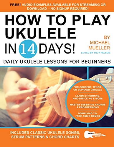 How To Play Ukulele In 14 Days: Daily Ukulele Lessons for Beginners (Play Guitar in 14 Days Book 5) [Print Replica] Kindle Edition