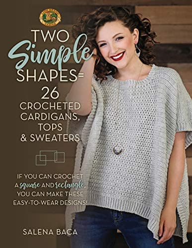 Two Simple Shapes = 26 Crocheted Cardigans, Tops & Sweaters: If you can crochet a square and rectangle, you can make…