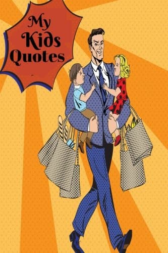 My Kids Quotes: Record Hilarious, Cheeky, Silly, Wise Positive & Shocking Random Things Your Children Say, Memorable Collection Of Words To Treasure, ... 6x9 inches Paperback: Volume 25 (Parenting)