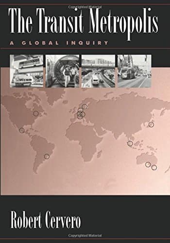 The Transit Metropolis: A Global Inquiry 4th edition by Cervero, Robert (1998) Paperback