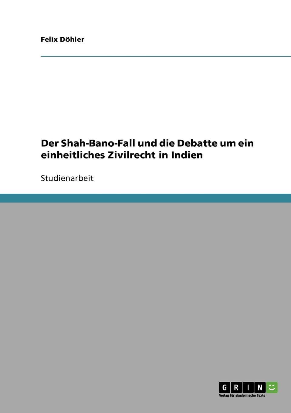 Der Shah-Bano-Fall und die Debatte um ein einheitliches Zivilrecht in Indien