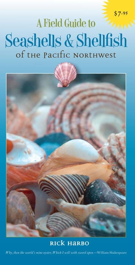 A Field Guide to Seashells and Shellfish of the Pacific Northwest (Field Guide To... (Harbour Publishing))