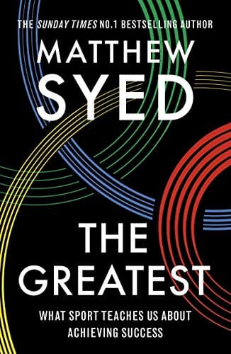 The Greatest: What Sport Teaches Us About Achieving Success [Paperback] [Jan 01, 2017] Matthew Syed
