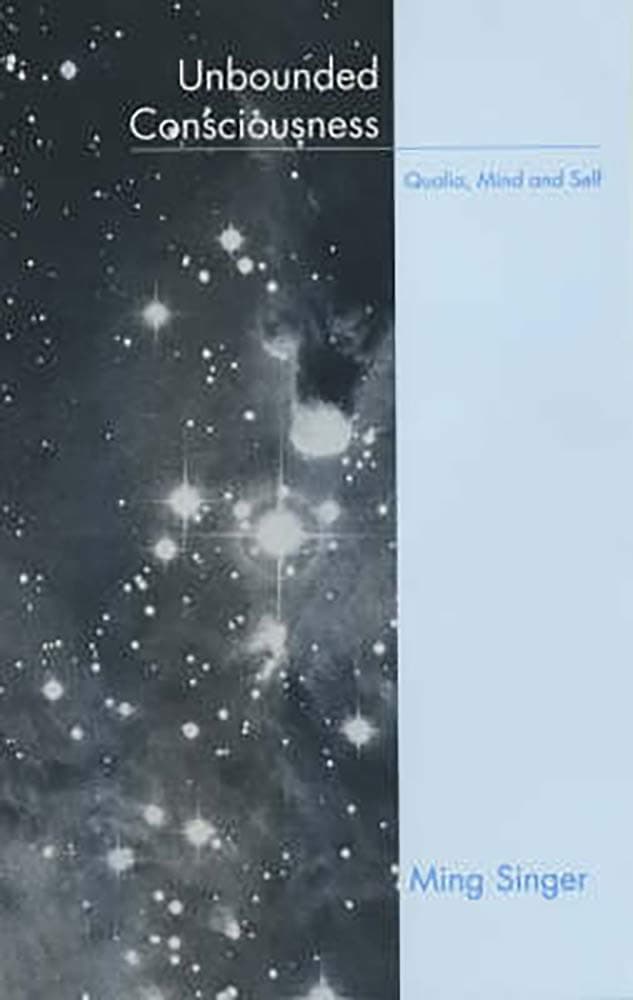 Unbounded Consciousness: Qualia, Mind and Self