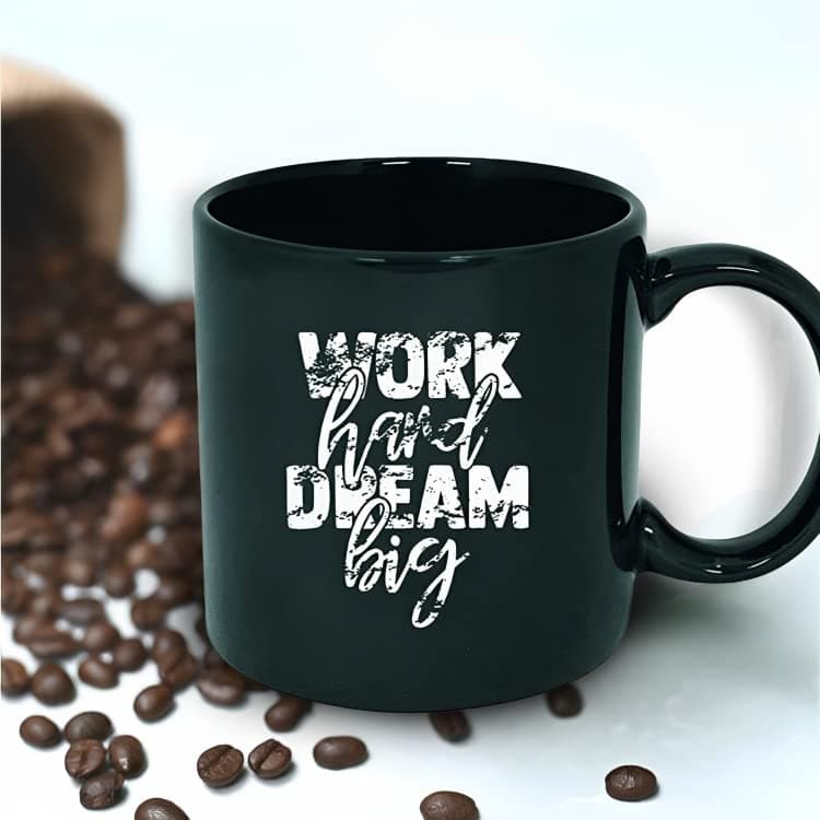 Work Hard Dream Big Black Printed Mug Microwave and Dishwasher Safe |Black Printed Coffee Mug