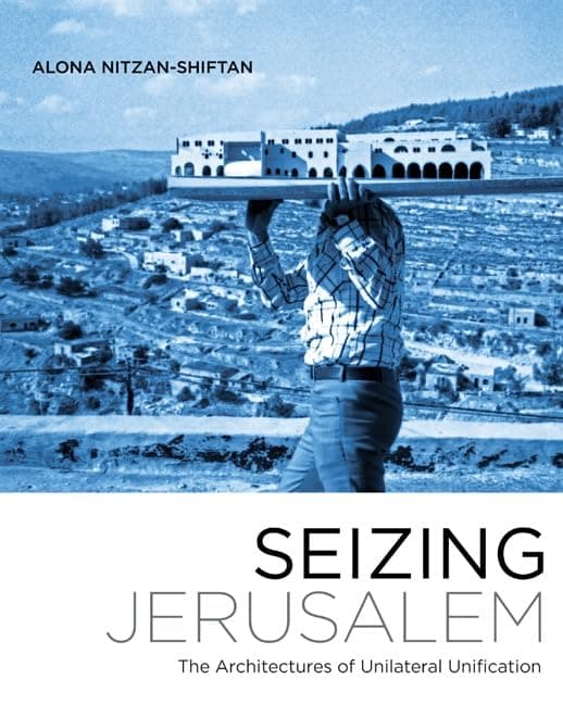 Seizing Jerusalem: The Architectures of Unilateral Unification (A Quadrant Book) Paperback – May 30, 2017